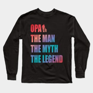 Opa the man the myth the legend Long Sleeve T-Shirt